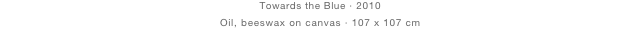 Towards the Blue · 2010